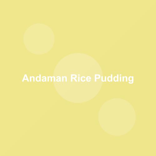 Traditional Andaman Rice Pudding dish from Andaman and Nicobar Islands, India — Authentic recipe from Eat By State