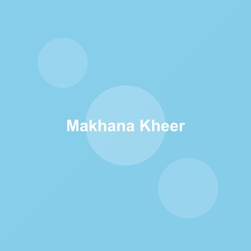 Traditional Makhana Kheer dish from Bihar, India — Authentic recipe from Eat By State